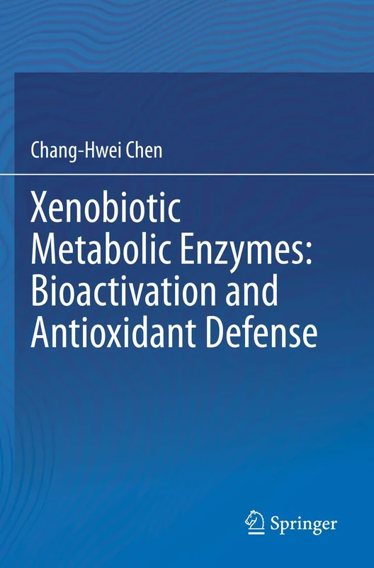 Xenobiotic Metabolic Enzymes: Bioactivation and Antioxidant Defense