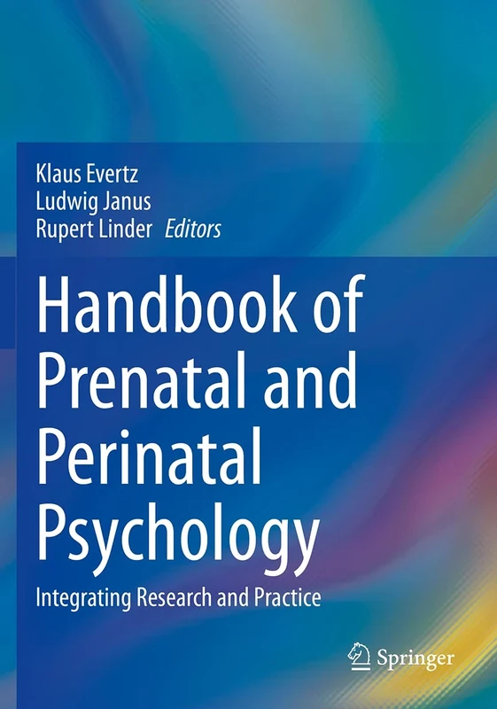 Handbook of Prenatal and Perinatal Psychology: Integrating Research and Practice