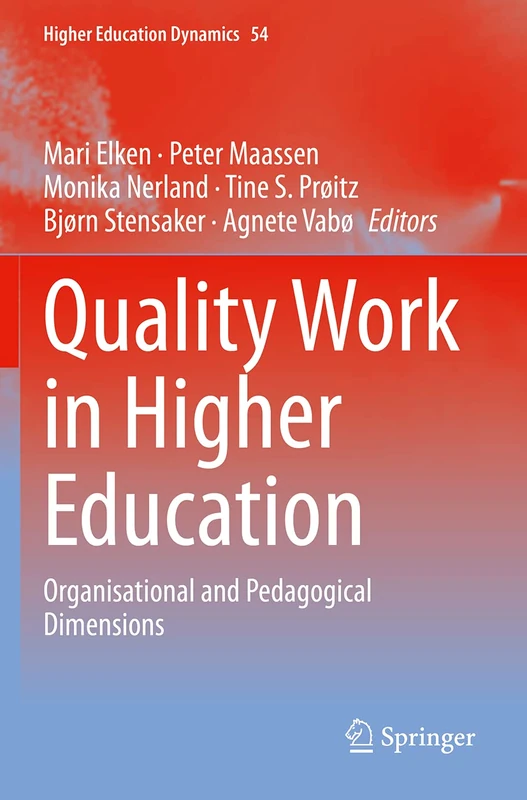 Quality Work in Higher Education: Organisational and Pedagogical Dimensions: 54 (Higher Education Dynamics, 54)