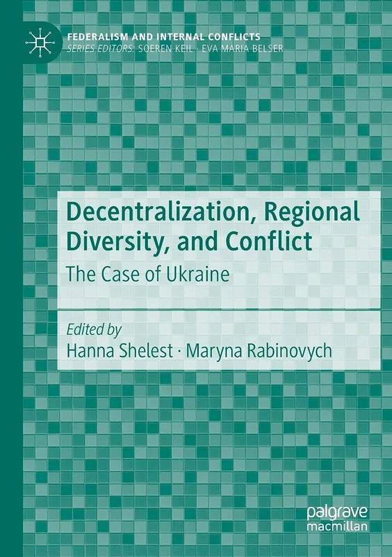 Decentralization, Regional Diversity, and Conflict: The Case of Ukraine (Federalism and Internal Conflicts)