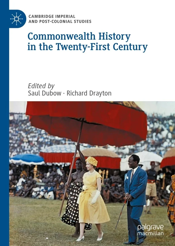 Commonwealth History in the Twenty-First Century (Cambridge Imperial and Post-Colonial Studies)