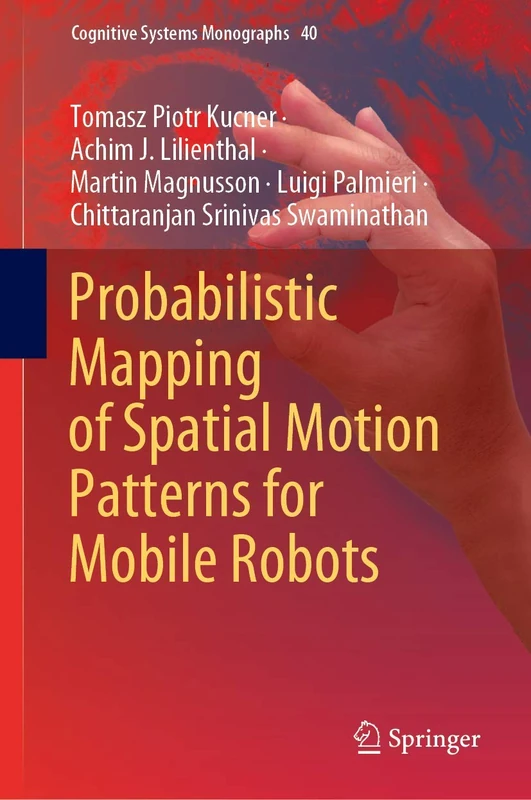 Probabilistic Mapping of Spatial Motion Patterns for Mobile Robots: 40 (Cognitive Systems Monographs, 40)