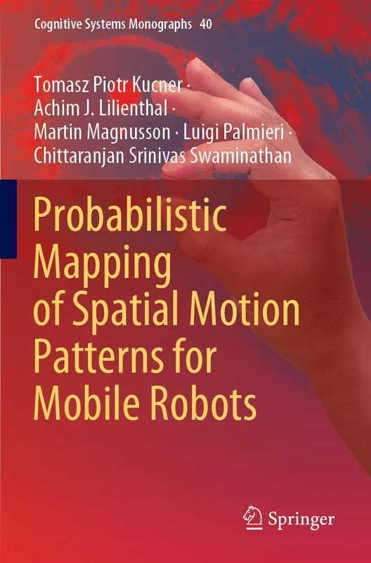 Probabilistic Mapping of Spatial Motion Patterns for Mobile Robots: 40 (Cognitive Systems Monographs, 40)