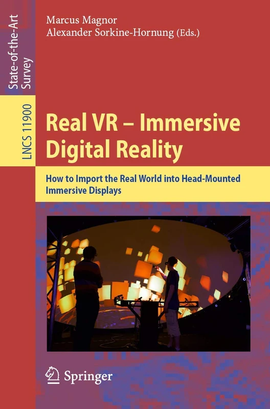 Real VR – Immersive Digital Reality: How to Import the Real World into Head-Mounted Immersive Displays: 11900 (Lecture Notes in Computer Science, 11900)