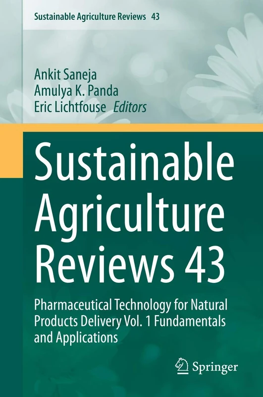 Sustainable Agriculture Reviews 43: Pharmaceutical Technology for Natural Products Delivery Vol. 1 Fundamentals and Applications