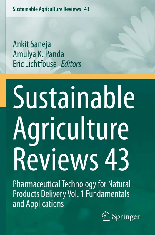 Sustainable Agriculture Reviews 43: Pharmaceutical Technology for Natural Products Delivery Vol. 1 Fundamentals and Applications