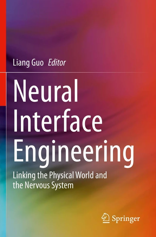 Neural Interface Engineering: Linking the Physical World and the Nervous System