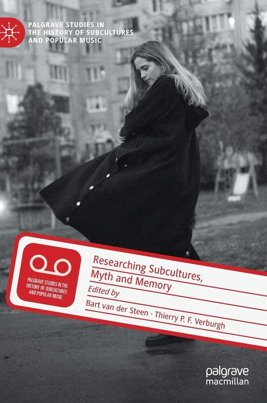 Researching Subcultures, Myth and Memory (Palgrave Studies in the History of Subcultures and Popular Music)