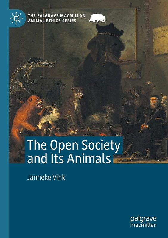 The Open Society and Its Animals (The Palgrave Macmillan Animal Ethics Series)