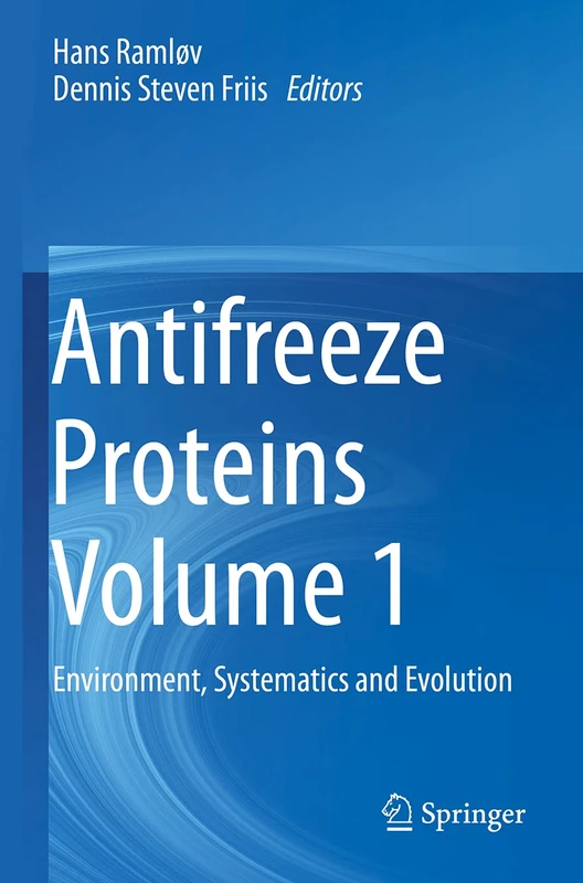 Antifreeze Proteins Volume 1: Environment, Systematics and Evolution