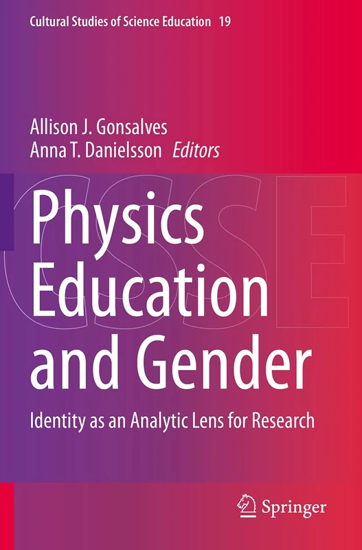 Physics Education and Gender: Identity as an Analytic Lens for Research: 19 (Cultural Studies of Science Education, 19)