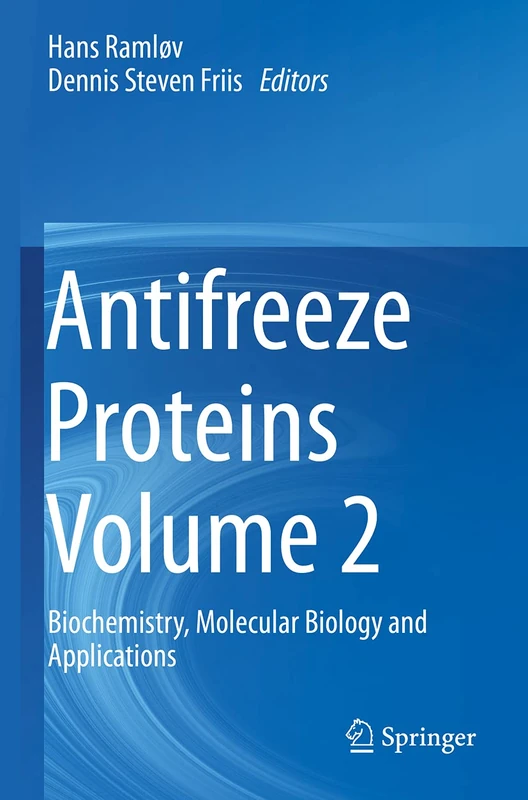 Antifreeze Proteins Volume 2: Biochemistry, Molecular Biology and Applications