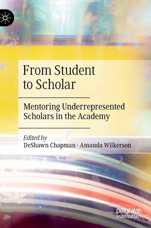 From Student to Scholar: Mentoring Underrepresented Scholars in the Academy