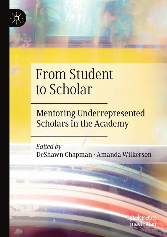From Student to Scholar: Mentoring Underrepresented Scholars in the Academy