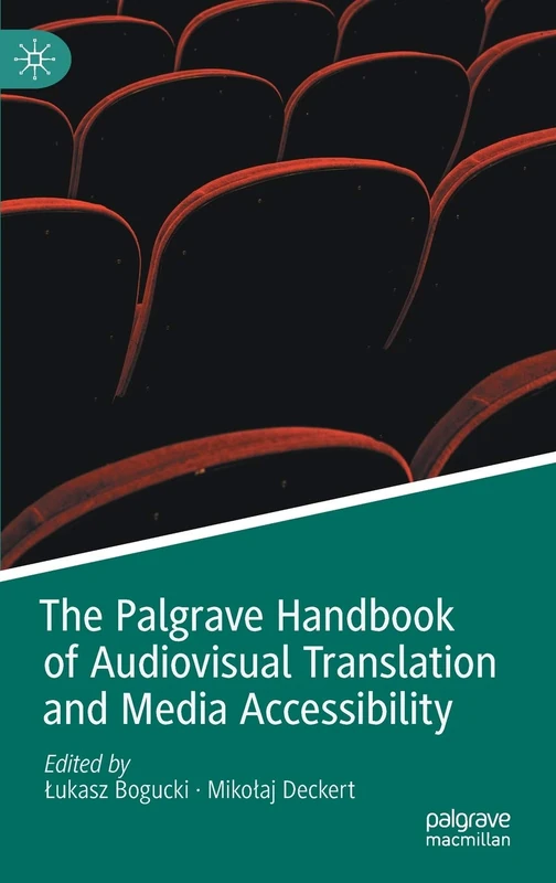 The Palgrave Handbook of Audiovisual Translation and Media Accessibility (Palgrave Studies in Translating and Interpreting)