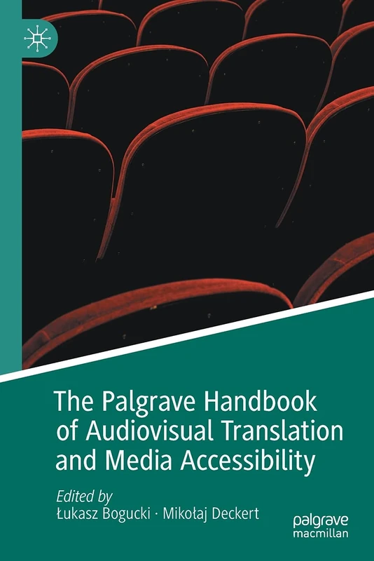 The Palgrave Handbook of Audiovisual Translation and Media Accessibility (Palgrave Studies in Translating and Interpreting)