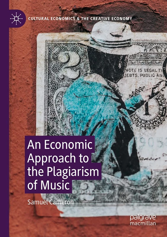 An Economic Approach to the Plagiarism of Music (Cultural Economics & the Creative Economy)