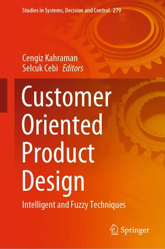 Customer Oriented Product Design: Intelligent and Fuzzy Techniques: 279 (Studies in Systems, Decision and Control, 279)