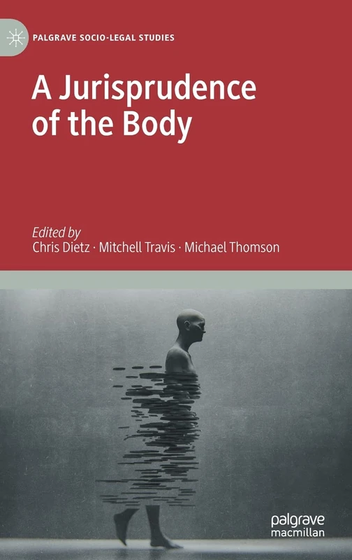 A Jurisprudence of the Body (Palgrave Socio-Legal Studies)