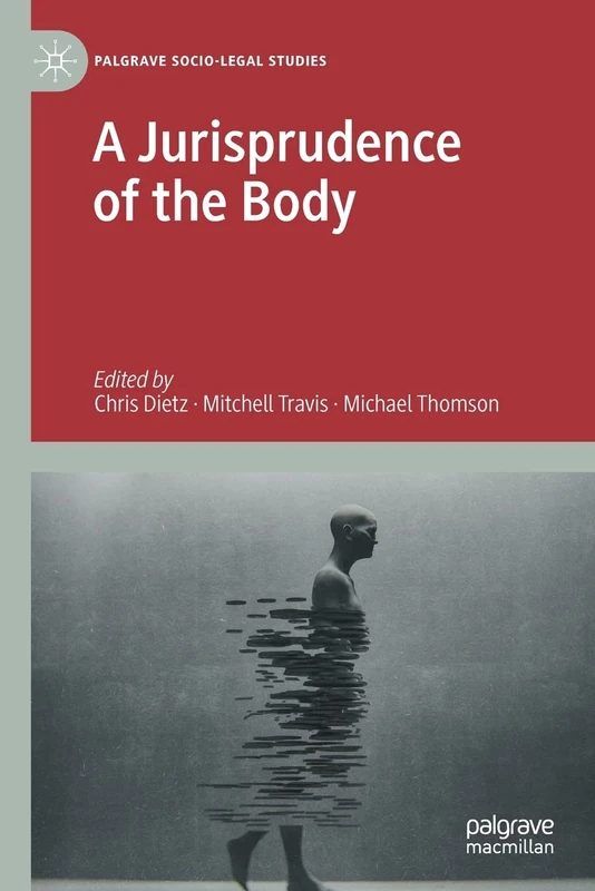 A Jurisprudence of the Body (Palgrave Socio-Legal Studies)