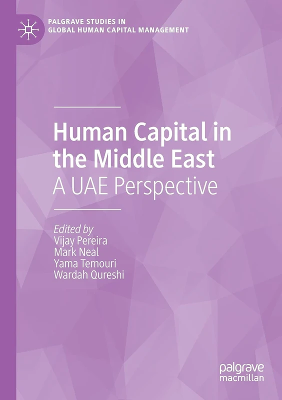 Human Capital in the Middle East: A UAE Perspective (Palgrave Studies in Global Human Capital Management)