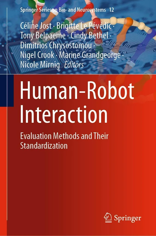Human-Robot Interaction: Evaluation Methods and Their Standardization: 12 (Springer Series on Bio- and Neurosystems, 12)