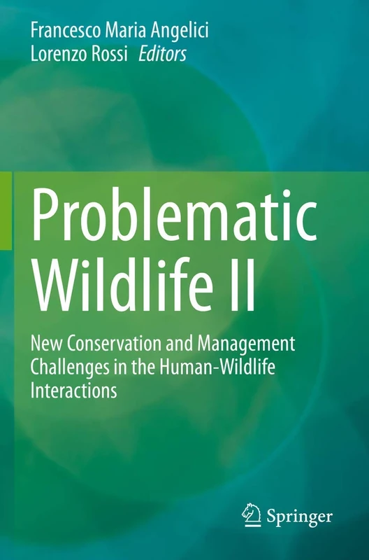 Problematic Wildlife II: New Conservation and Management Challenges in the Human-Wildlife Interactions