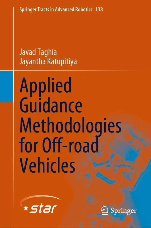 Applied Guidance Methodologies for Off-road Vehicles: 138 (Springer Tracts in Advanced Robotics, 138)