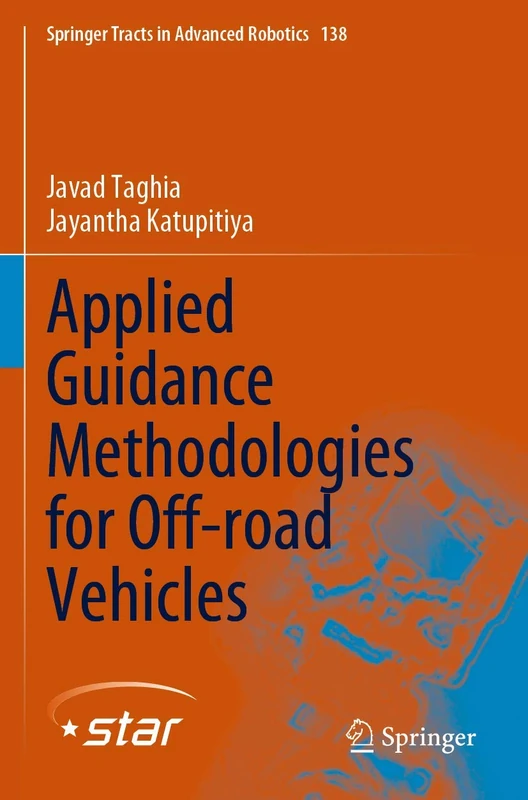 Applied Guidance Methodologies for Off-road Vehicles: 138 (Springer Tracts in Advanced Robotics, 138)