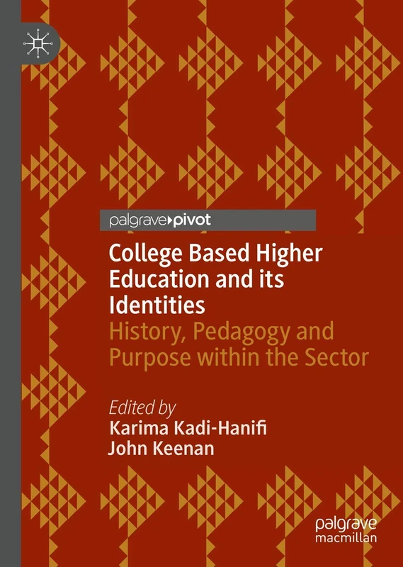 College Based Higher Education and its Identities: History, Pedagogy and Purpose within the Sector