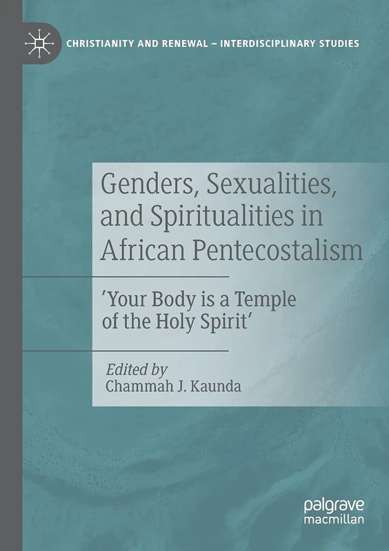 Genders, Sexualities, and Spiritualities in African Pentecostalism: 'Your Body is a Temple of the Holy Spirit' (Christianity and Renewal - Interdisciplinary Studies) - Image 1