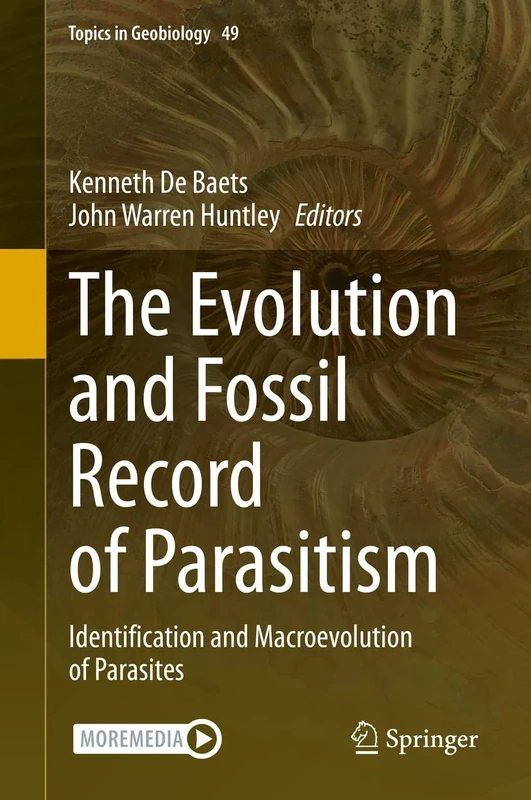 The Evolution and Fossil Record of Parasitism: Identification and Macroevolution of Parasites: 49 (Topics in Geobiology, 49)