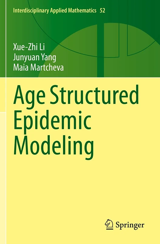 Age Structured Epidemic Modeling: 52 (Interdisciplinary Applied Mathematics, 52)