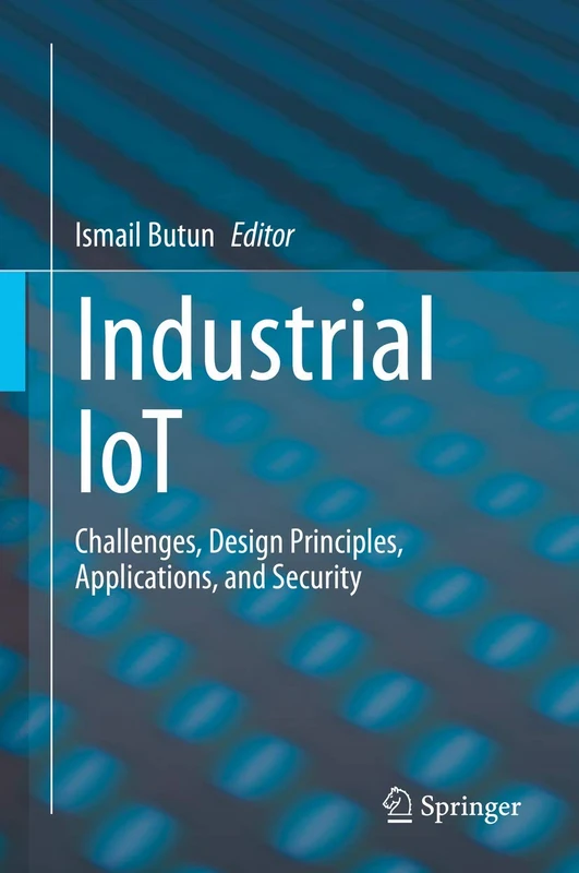 Springer Industrial IoT: Challenges, Design, and Security Book