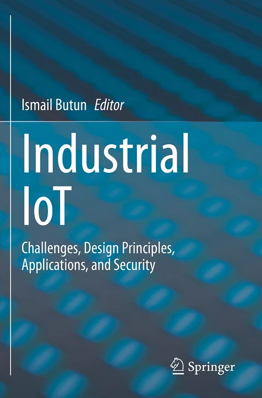 Industrial IoT: Challenges, Design Principles, Applications, and Security