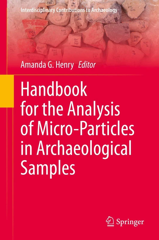 Handbook for the Analysis of Micro-Particles in Archaeological Samples (Interdisciplinary Contributions to Archaeology)