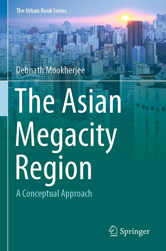 The Asian Megacity Region: A Conceptual Approach (The Urban Book Series)