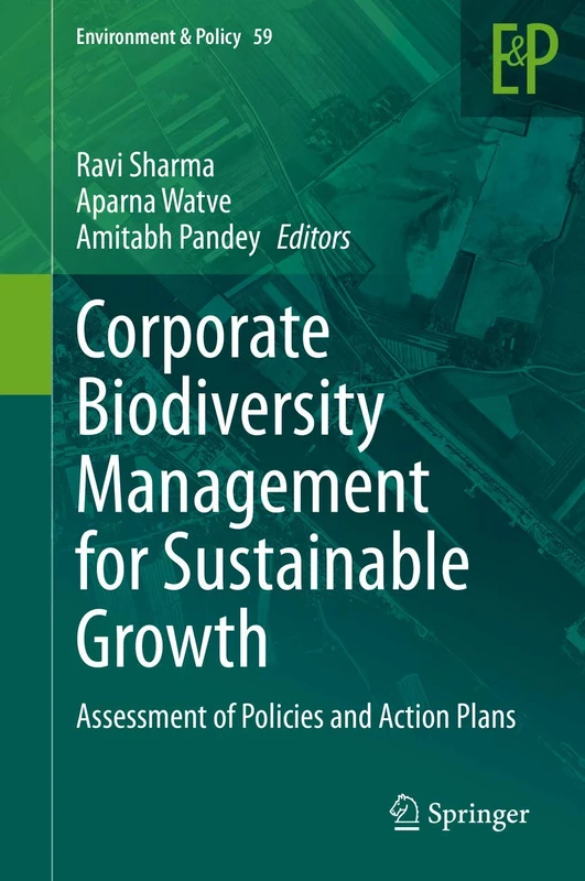 Corporate Biodiversity Management for Sustainable Growth: Assessment of Policies and Action Plans: 59 (Environment & Policy, 59)