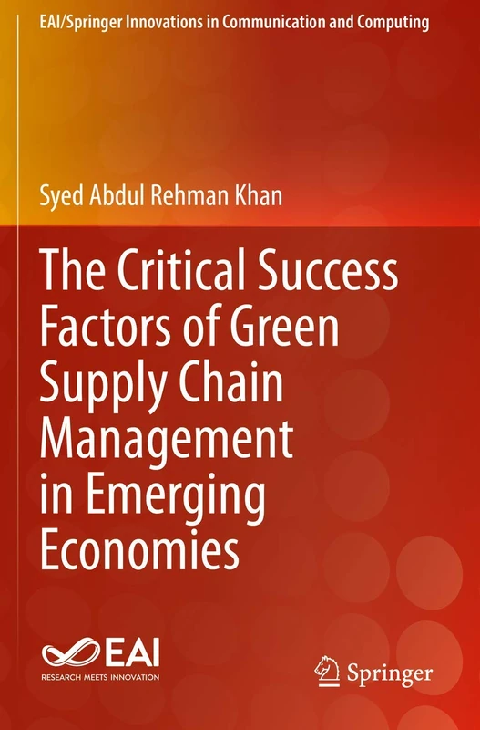 The Critical Success Factors of Green Supply Chain Management in Emerging Economies (EAI/Springer Innovations in Communication and Computing)