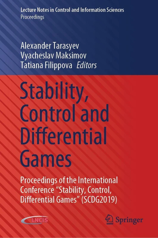Stability, Control and Differential Games: Proceedings of the International Conference “Stability, Control, Differential Games” (SCDG2019) (Lecture ... and Information Sciences - Proceedings)