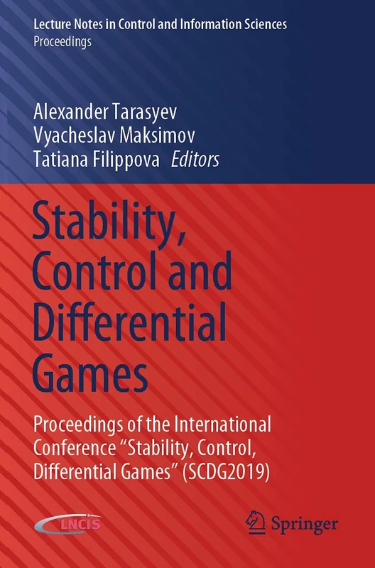 Stability, Control and Differential Games: Proceedings of the International Conference “Stability, Control, Differential Games” (SCDG2019) (Lecture ... and Information Sciences - Proceedings)