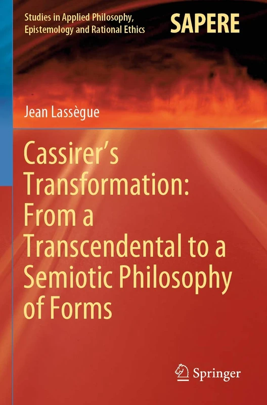 Cassirer’s Transformation: From a Transcendental to a Semiotic Philosophy of Forms: 55 (Studies in Applied Philosophy, Epistemology and Rational Ethics, 55) - Image 1