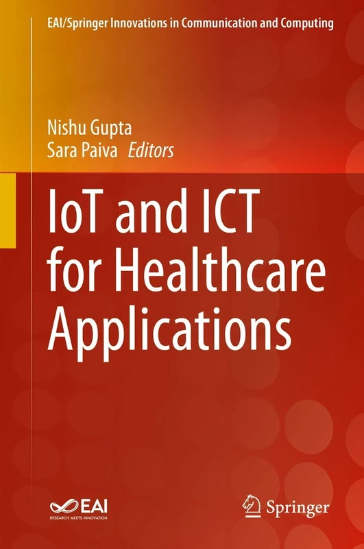 IoT and ICT for Healthcare Applications (EAI/Springer Innovations in Communication and Computing)