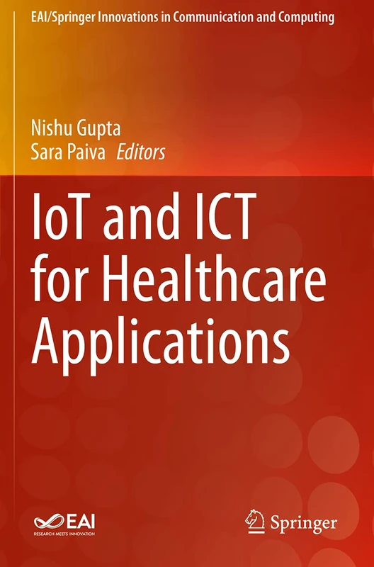 IoT and ICT for Healthcare Applications (EAI/Springer Innovations in Communication and Computing)
