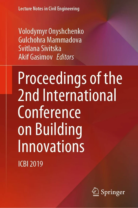 Proceedings of the 2nd International Conference on Building Innovations: ICBI 2019: 73 (Lecture Notes in Civil Engineering, 73)