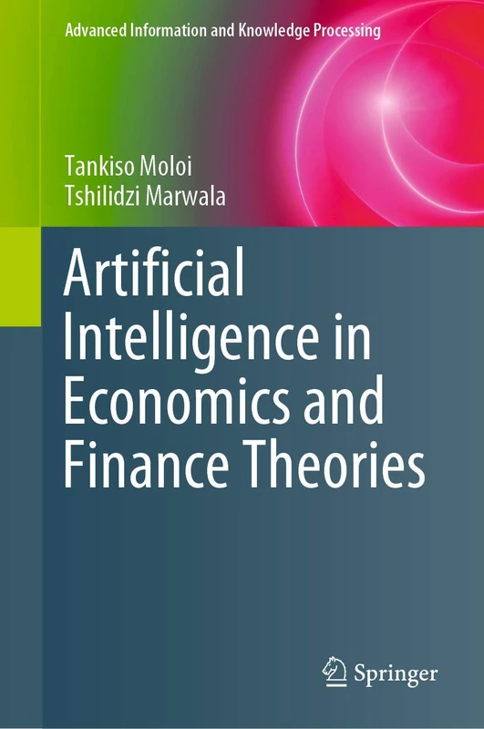 Artificial Intelligence in Economics and Finance Theories (Advanced Information and Knowledge Processing)