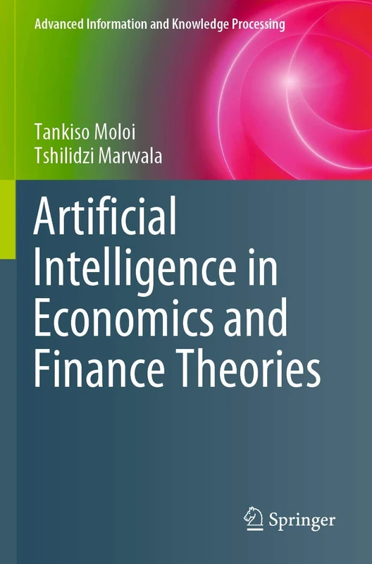 Artificial Intelligence in Economics and Finance Theories (Advanced Information and Knowledge Processing)