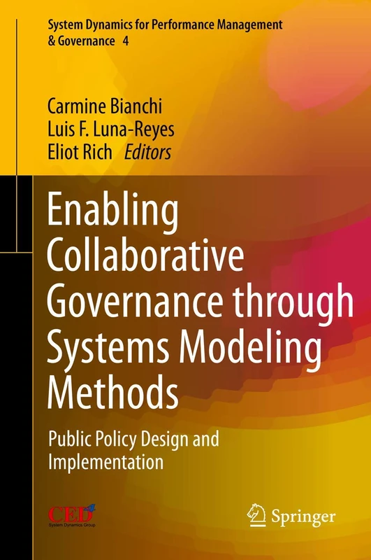 Enabling Collaborative Governance through Systems Modeling Methods: Public Policy Design and Implementation: 4 (System Dynamics for Performance Management & Governance, 4)