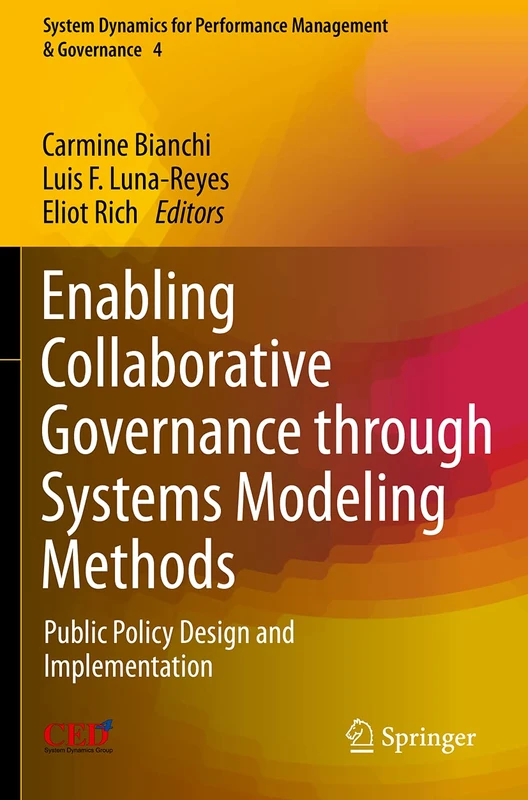 Enabling Collaborative Governance through Systems Modeling Methods: Public Policy Design and Implementation: 4 (System Dynamics for Performance Management & Governance, 4)