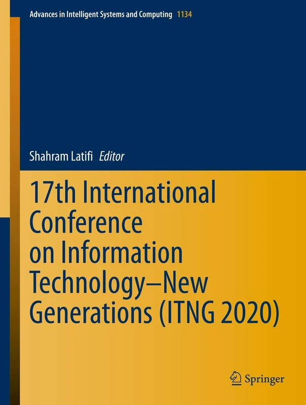 17th International Conference on Information Technology–New Generations (ITNG 2020): 1134 (Advances in Intelligent Systems and Computing, 1134)